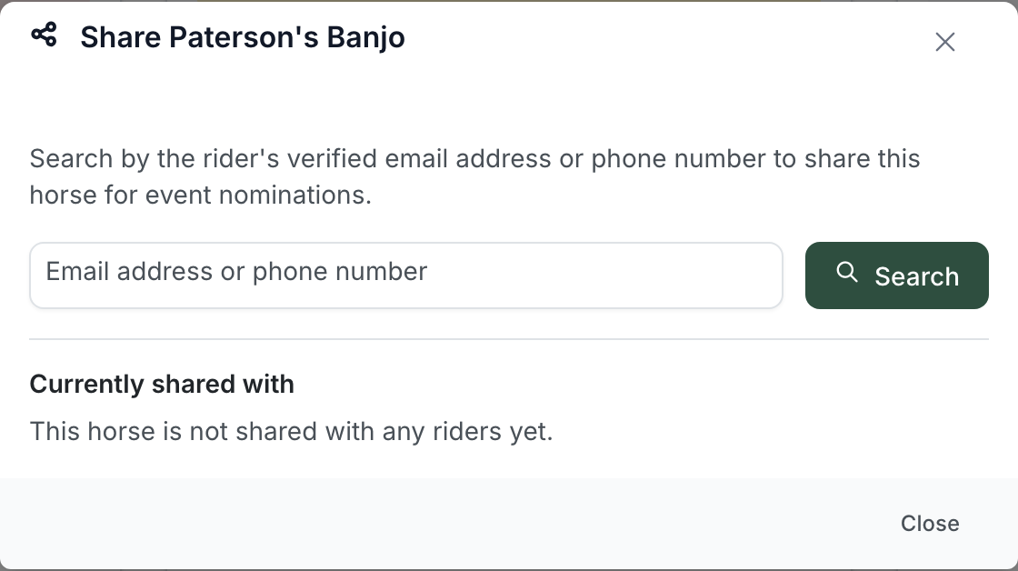 The "Share Paterson's Banjo" dialog with the text "Search by the rider's verified email address or phone number to share this horse for event nominations", an "Email address or phone number" field with a Search button, and a "Currently shared with" section reading "This horse is not shared with any riders yet"