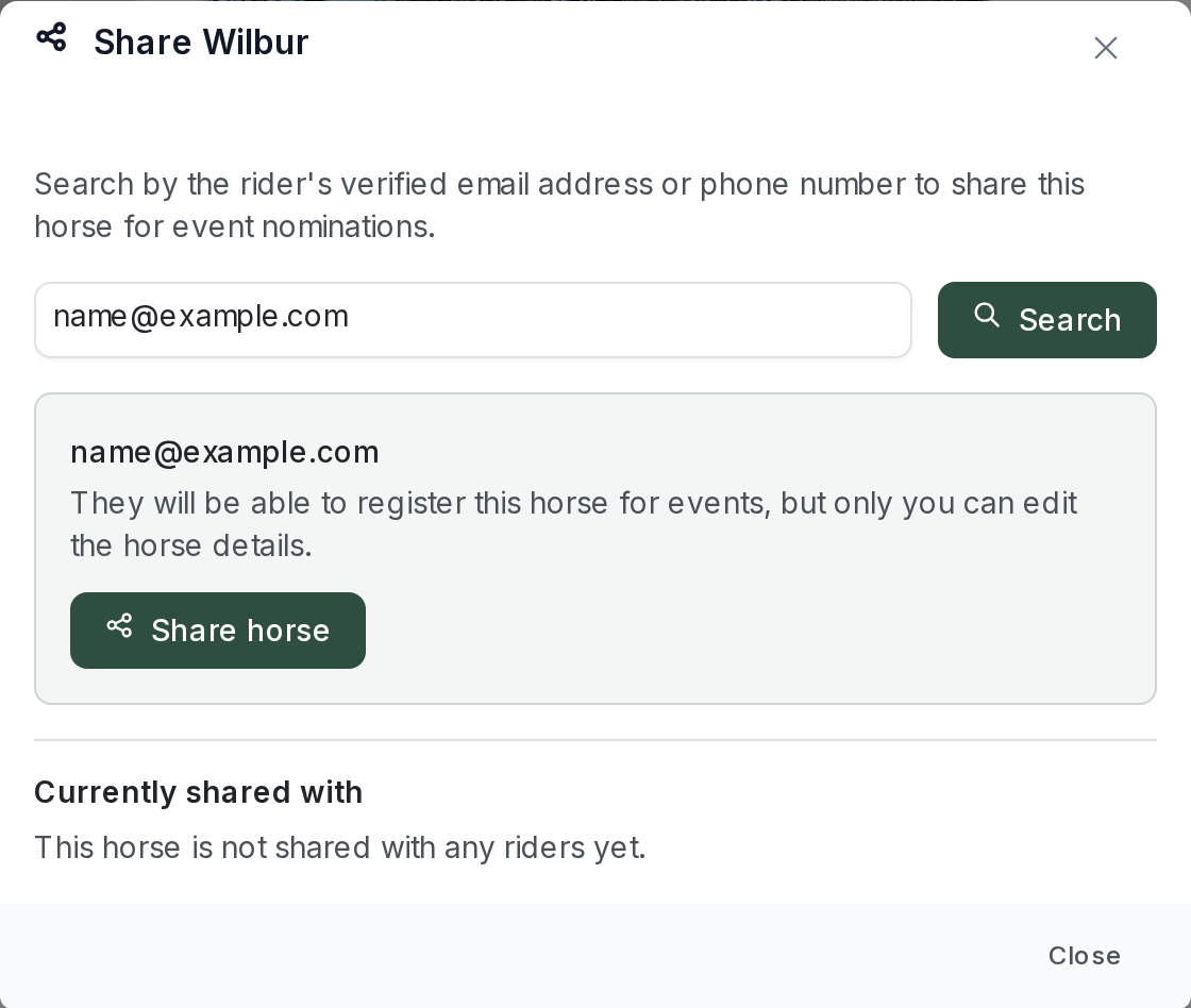 The Share Wilbur dialog after a search: the email address that was searched for, the note that they will be able to register this horse for events but only you can edit the horse details, and a green "Share horse" button. "Currently shared with" still reads "This horse is not shared with any riders yet"