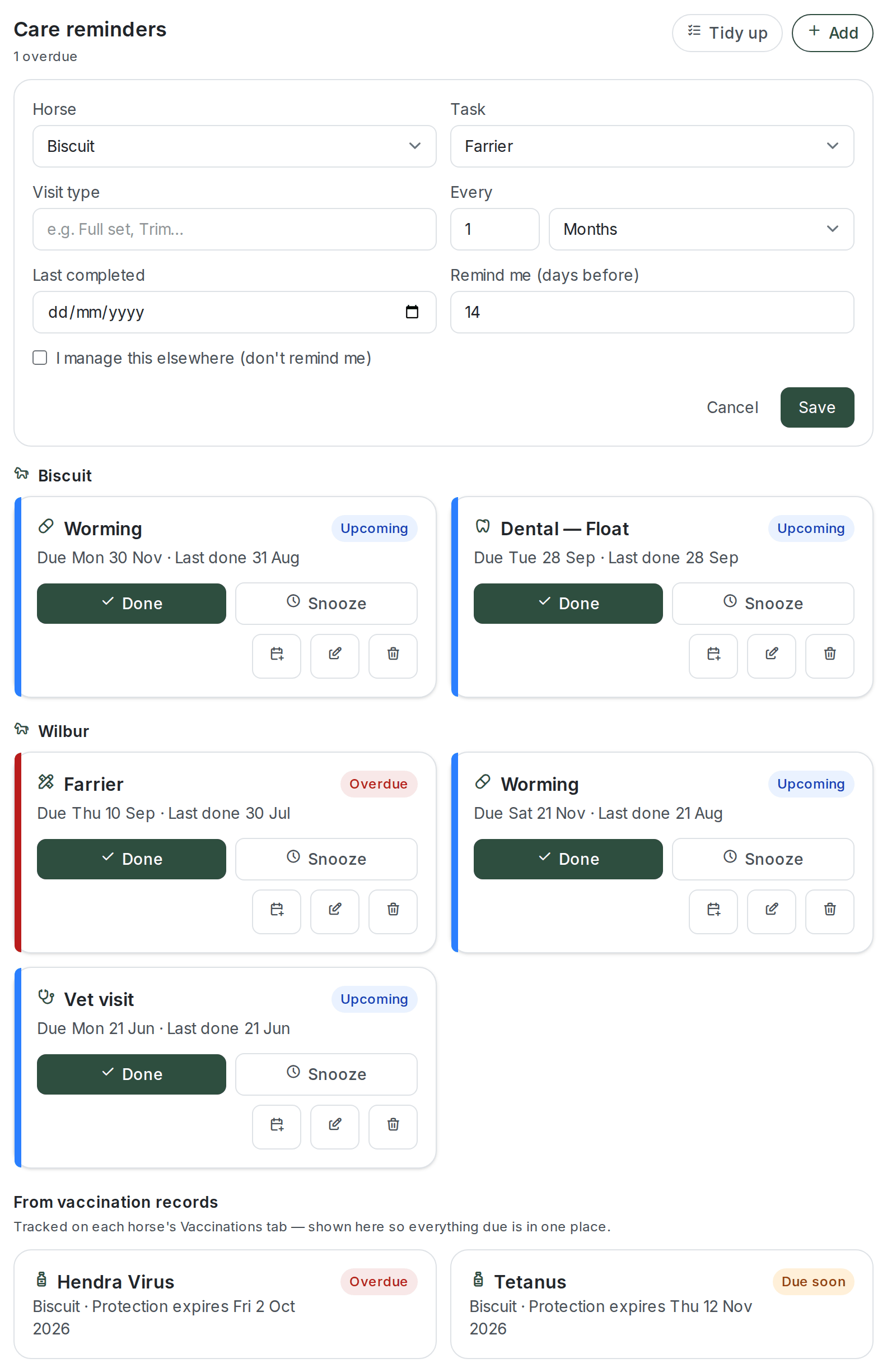 The Add reminder form open under the "Care reminders" heading, with fields for Horse (Biscuit), Task (Farrier), Visit type ("e.g. Full set, Trim..."), "Every" (a number and a Days/Weeks/Months unit), "Last completed" (a date), "Remind me (days before)" (14), and an "I manage this elsewhere (don't remind me)" checkbox, plus Cancel and Save buttons. Below the form, the reminder cards grouped under each horse's name, each with Done, Snooze, log, edit and bin buttons